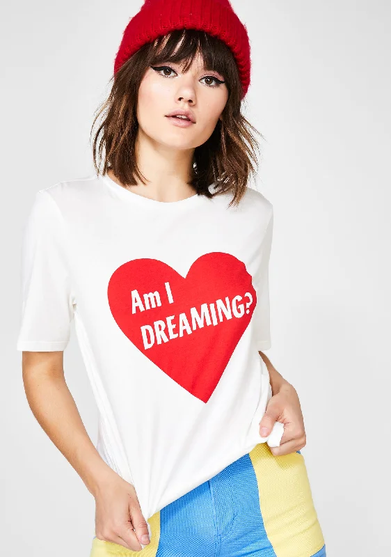 Runway Inspired Wear Am I Dreaming Tee